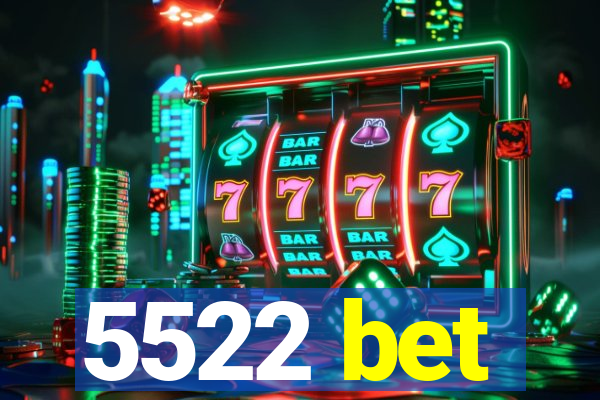 5522 bet